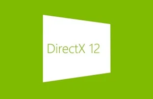 DirectX 12 - rewolucja czy utopia