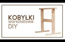 Kobyłki, koziołki warsztatowe DIY