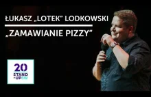 ŁUKASZ \"LOTEK\" LODKOWSKI - \"Zamawianie pizzy\" | 20...