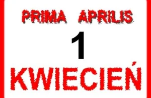 Prima Aprilis - skąd pochodzi i jak go dziś obchodzimy?