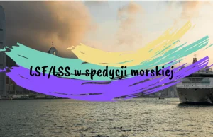 LSF/LSS w spedycji morskiej