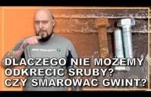 Dlaczego nie możemy odkręcić śruby? Czy smarować gwint? Cała prawda o...