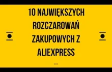 10 NAJWIĘKSZYCH ROZCZAROWAŃ ZAKUPOWYCH Z...