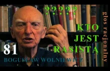 Bogusław Wolniewicz 81 KTO JEST RASISTĄ?