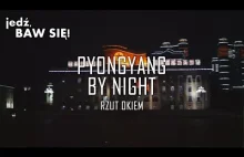 Korea Północna - Pjongjang w nocy [FILMIK]